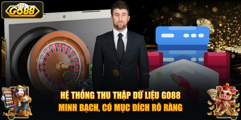 Hệ thống thu thập dữ liệu GO88 – minh bạch, có mục đích rõ ràng.
