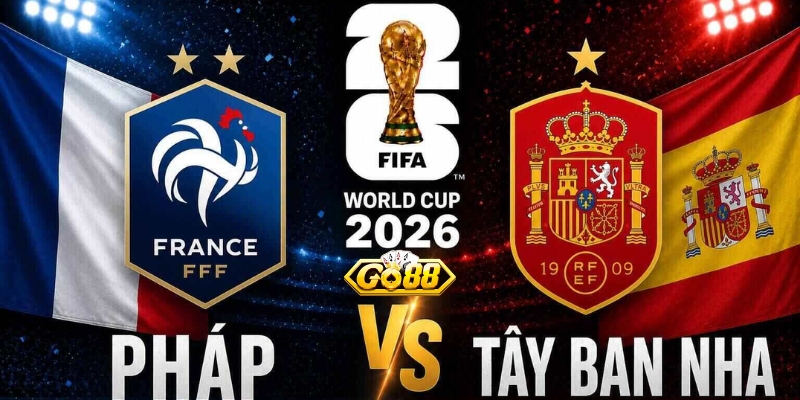 Pháp vs Tây Ban Nha